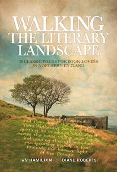 Paperback Walking the Literary Landscape: 20 Classic Walks for Book-Lovers in Northern England Book