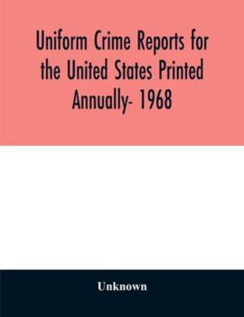 Paperback Uniform crime reports for the United States Printed Annually- 1968 Book