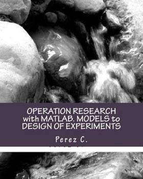 Paperback Operation Research with Matlab. Models to Design of Experiments Book
