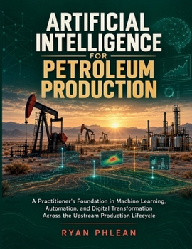 Artificial Intelligence For Petroleum Production