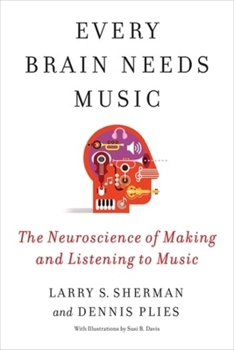Paperback Every Brain Needs Music: The Neuroscience of Making and Listening to Music Book
