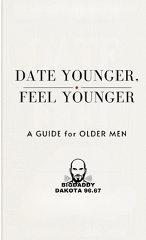 Paperback Date Young, Feel Young: A Guide for Older Men Book