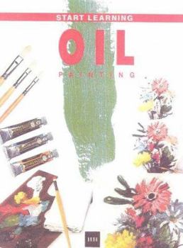 Paperback Start to Learn Oil: The First Steps to Get Started in Oil Painting Book