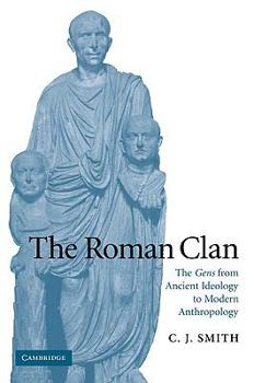 The Roman Clan: The Gens from Ancient Ideology to Modern Anthropology (W.B. Stanford Memorial Lectures) - Book  of the W. B. Stanford Memorial Lectures