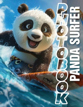 Panda Surfer Photo Book: Vibrant Images of Pandas Surfing for Fun and Inspiration in Every Page