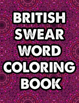 Paperback British Swear Word Coloring Book: Pattern based swear word coloring book For Fun and Stress Relief Book