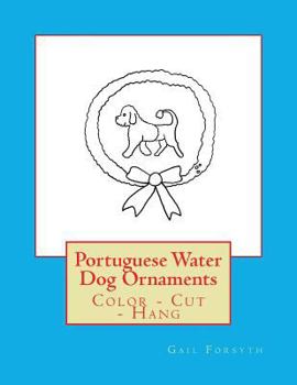 Paperback Portuguese Water Dog Ornaments: Color - Cut - Hang Book