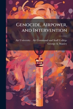 Paperback Genocide, Airpower, and Intervention: A Rwandan Case Study Book