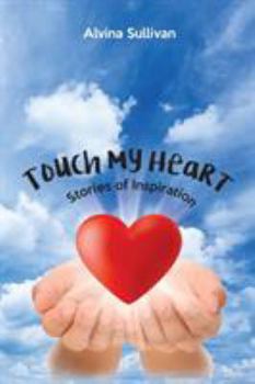 Paperback Touch My Heart: Stories of Inspiration Book