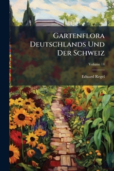 Paperback Gartenflora Deutschlands Und Der Schweiz; Volume 14 Book