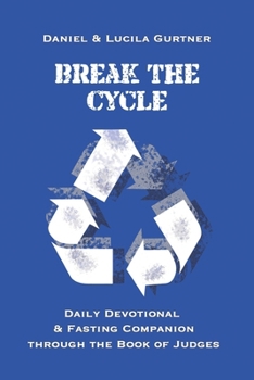 Paperback Break The Cycle: Daily Devotional and Spiritual Guide through the Book of Judges Book