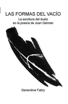 Las formas del vacio: La Escritura Del Duelo En La Poesia De Juan Gelman (Texto Y Teorla: Teorla Literaria, 34) (Spanish Edition)