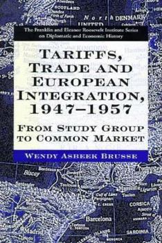 Hardcover Tarifs, Trade and European Integration, 1947-1957: From Study Group to Common Market Book