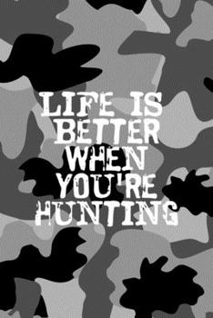 Paperback Life Is Better When You're Hunting: All Purpose 6x9 Blank Lined Notebook Journal Way Better Than A Card Trendy Unique Gift Black Military Camouflage H Book