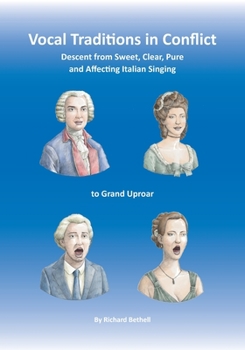 Paperback Vocal Traditions in Conflict: Descent from Sweet, Clear, Pure and Affecting Italian Singing To Grand Uproar Book