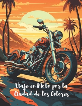 Paperback Viaje en Moto por la Ciudad de los Colores [Spanish] Book