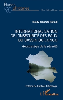 Paperback Internationalisation de l'insécurité des eaux du bassin du Congo: Géostratégie de la sécurité [French] Book