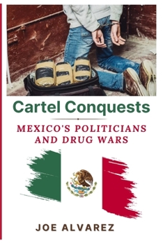 Paperback Cartel Conquests: Mexico's Politicians and Drug Wars Book
