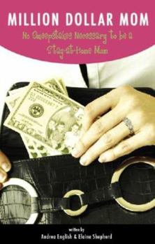Paperback Million Dollar Mom: No Sweepstakes Necessary to Be a Stay-At-Home Mom Book