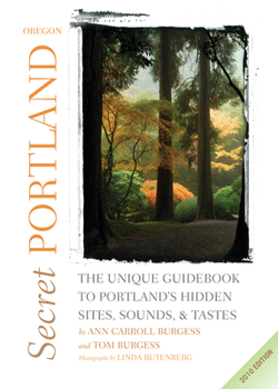 Paperback Secret Portland, Oregon: The Unique Guidebook to Portland's Hidden Sites, Sounds, & Tastes Book