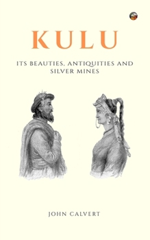 Paperback Kulu: Its Beauties, Antiquities and Silver Mines Book