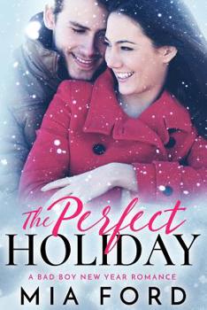 The Perfect Holiday : A Bad Boy New Year Romance