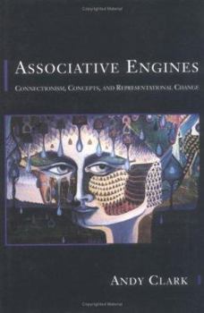 Hardcover Associative Engines: Connectionism, Concepts, and Representational Change Book