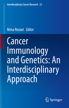 Cancer Immunology and Genetics: An Interdisciplinary Approach (Interdisciplinary Cancer Research, 23)