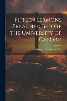 Paperback Fifteen Sermons Preached Before the University of Orford Book