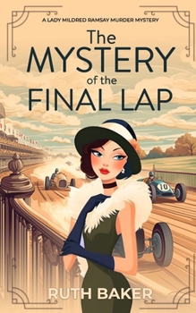 The Mystery of the Final Lap: A 1920s Murder Mystery (A Lady Mildred Ramsay Murder Mystery Series)