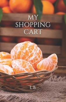 My Shopping Cart: Shopping list - Shopping agenda - Shopping notebook - 200 pages - Simple and intuitive - Original gift idea