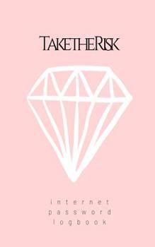 Paperback Internet Password Logbook: Take the risk Book