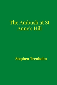 The Ambush at St. Anne's Hill
