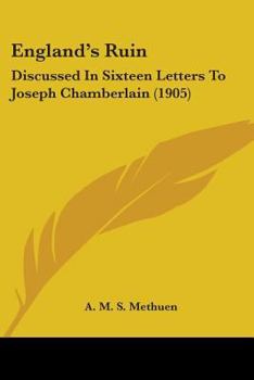 Paperback England's Ruin: Discussed In Sixteen Letters To Joseph Chamberlain (1905) Book