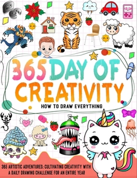 Paperback How To Draw Everything 365: learn how to draw everything with a Daily Drawing Challenge for an Entire Year in 6 steps Book
