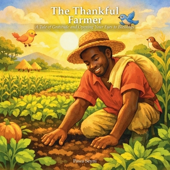 The Thankful Farmer: A Tale of Gratitude and Opening Your Eyes to Blessings
