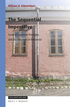 Paperback The Sequential Imperative: General Cognitive Principles and the Structure of Behaviour Book