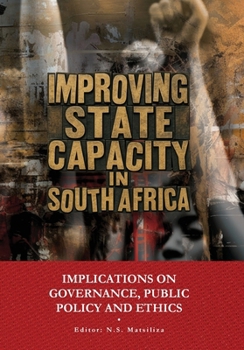 Paperback Improving the State Capacity in South Africa: Implications for Governance, Public Policy, and Ethics Book