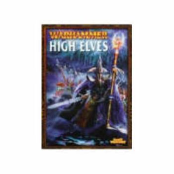 Warhammer High Elves: A Warhammer Armies Supplement - Book #6 of the Warhammer Army Books