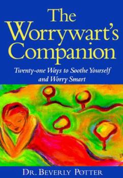 Paperback The Worrywart's Companion: Twenty-One Techniques for Turning Chronic Worry Into Smart Worry Book