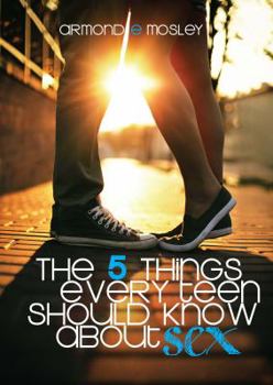 Paperback The 5 Things Every Teen Should Know About Sex Book