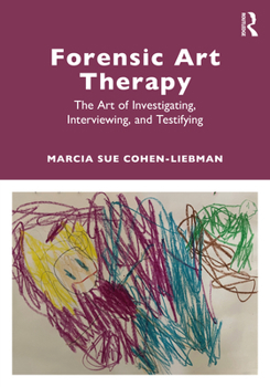Paperback Forensic Art Therapy: The Art of Investigating, Interviewing, and Testifying Book