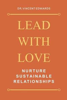 Paperback Lead With Love: Nurture Sustainable Relationships Book
