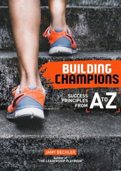 Paperback Building Champions: Success Principles from A-to-Z Book