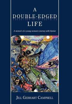 Hardcover A Double-Edged Life: A Memoir of a Young Woman's Journey with Bipolar Book