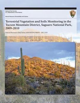 Paperback Terrestrial Vegetation and Soils Monitoring in the Tucson Mountain District, Saguaro National Park, 2009?2010 Book