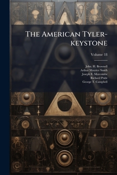 Paperback The American Tyler-Keystone: Devoted to Freemasonry and Its Concerdant Others, Volume 18 Book