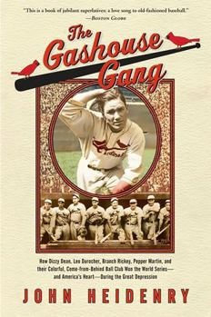 Paperback The Gashouse Gang: How Dizzy Dean, Leo Durocher, Branch Rickey, Pepper Martin, and Their Colorful, Come-from-Behind Ball Club Won the World Series-and Book