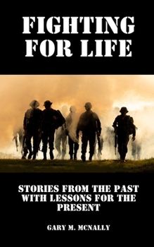 Paperback Fighting for Life: Stories from the Past with Lessons for the Present Book