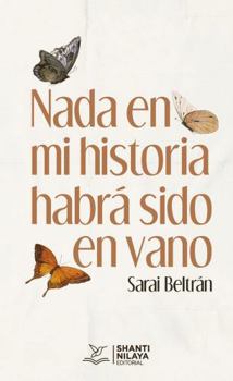 Paperback Nada en mi historia habrá sido en vano (Spanish Edition) [Spanish] Book
